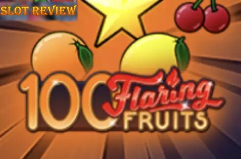 100 Flaring Fruits Slot Review